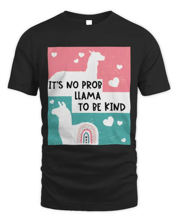 Llama Pet Its No Prob llama To Be Kind ShirtNo Prob llama To Be Kind