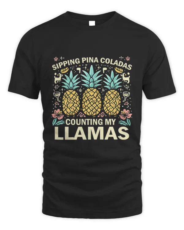 Llama Pet Sipping Pina Coladas Counting My Llamas Funny Graphic Tees