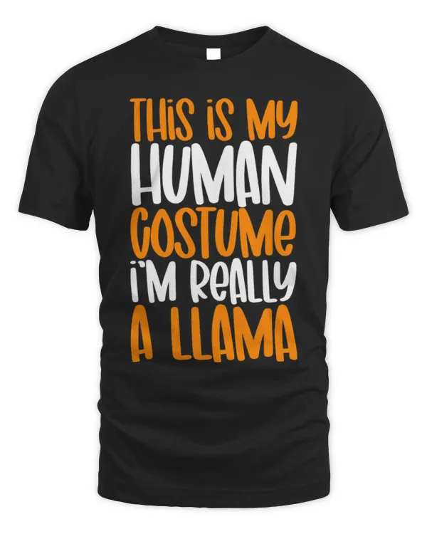 Llama Pet This Is My Human Costume Im Really A Llama Funny Halloween