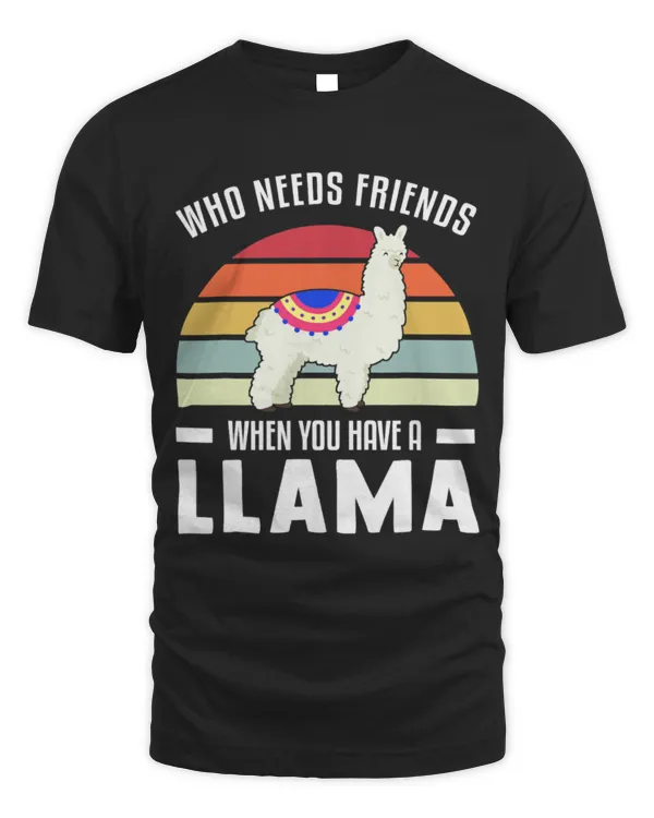 Llama Pet Who needs friends when llama alpaca