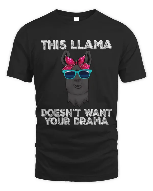 Llama Pet This Llama Doesnt Want Your Drama Funny Women Llama Animal