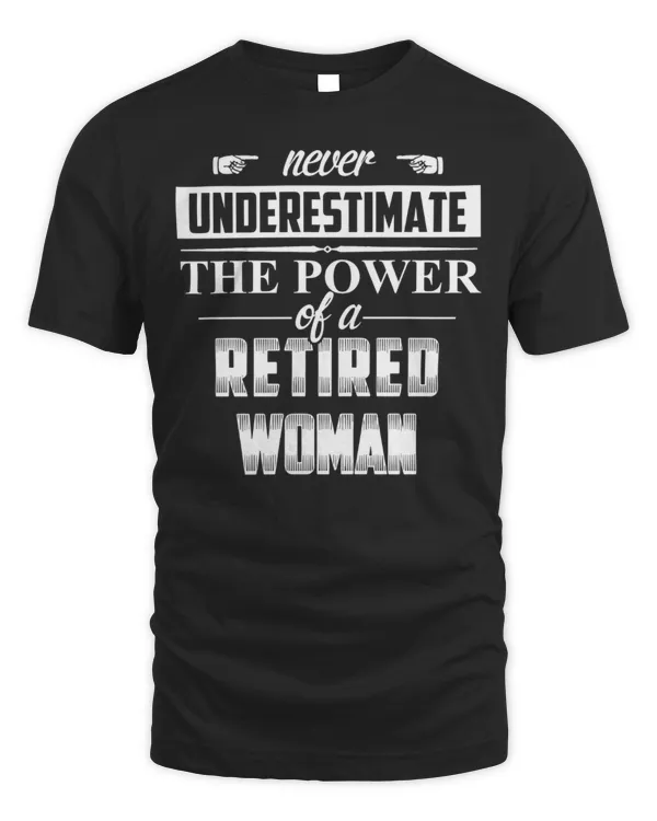 Never Underestimate The Power Of A Retired Woman