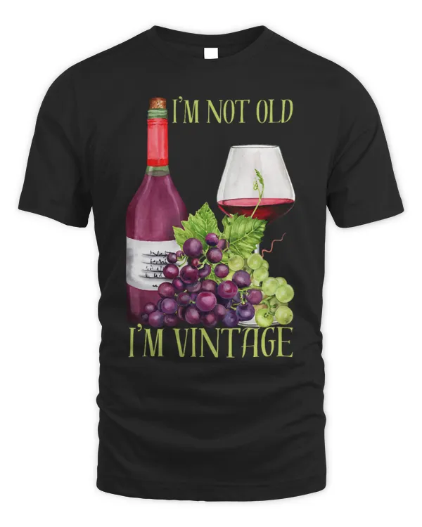 Drinker Wine I m Not Old I m Graphic