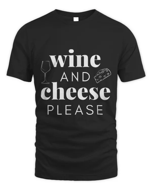Drinker Wine and Cheese Please for Wine and Cheese Lovers