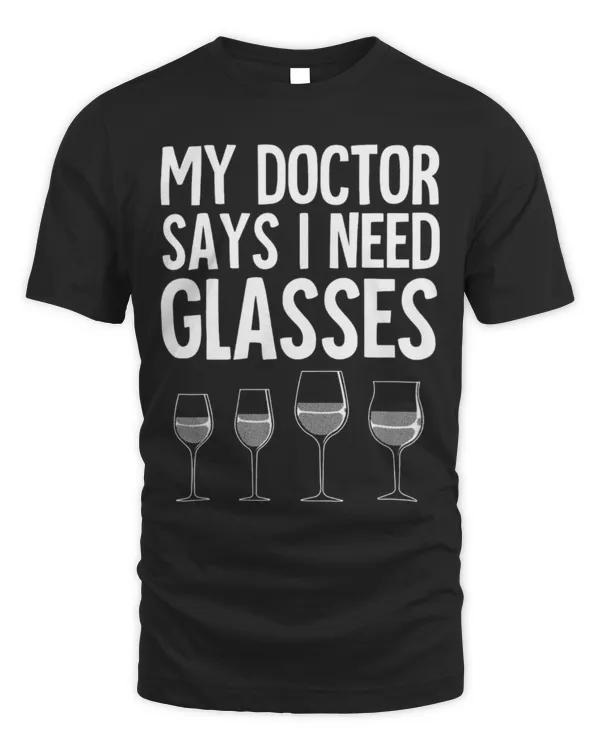 Drinker Wine Gift Men Women Cool My Doctor Says I Need Glasses