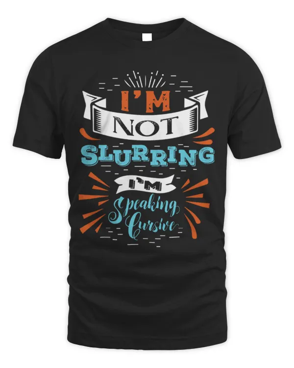 Drinker Wine I m Not Slurring I m Speaking Cursive Wine Sarcasm