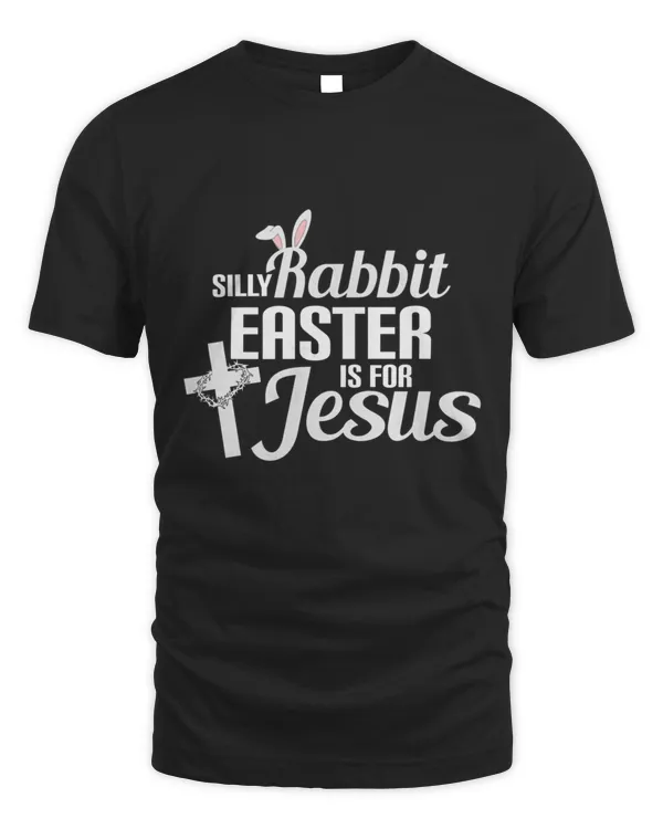 Easter Silly Rabbit  Christian Easter Bunny Eastertide T-Shirt