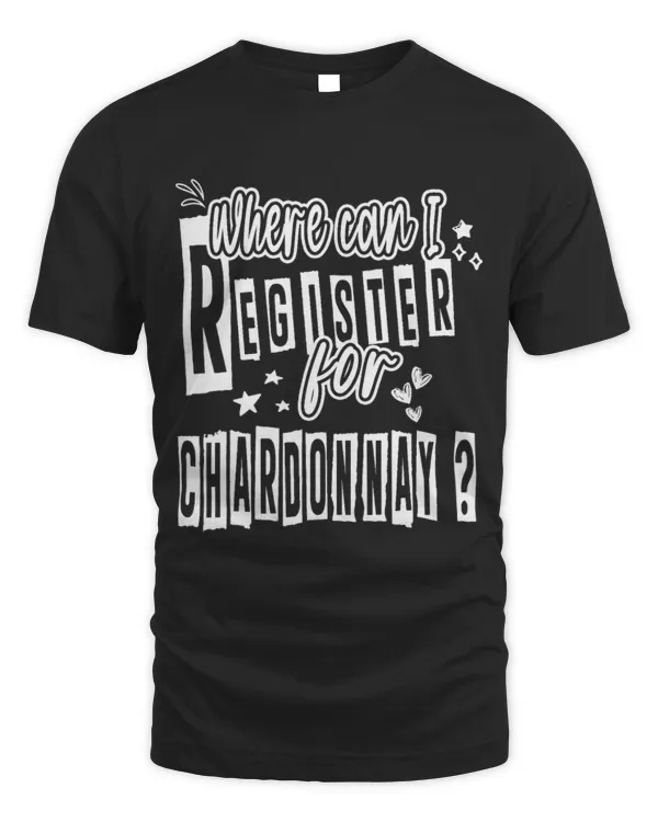 Drinker Wine Where Can I Register For Chardonnay Alcohol Drink Funny Wine