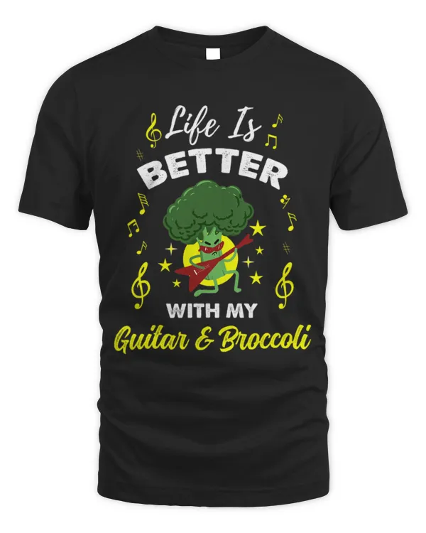 Life Is Better With My Guitar And Broccoli T-Shirt