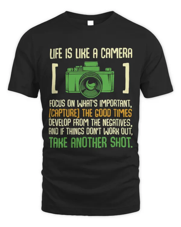Life Is Like A Camera Focus On What's Important T-shirt (1)