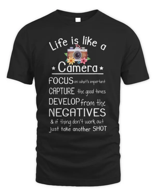 Life Is Like A Camera Funny Photography Quote T-Shirt (1)