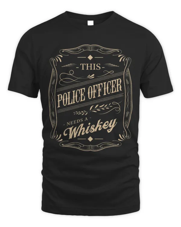 Drinker Wine This Police Officer Needs a Whiskey Funny Cops Humor