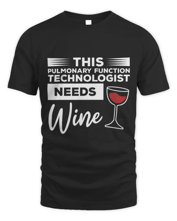 Drinker Wine This Pulmonary Function Technologist Needs Wine