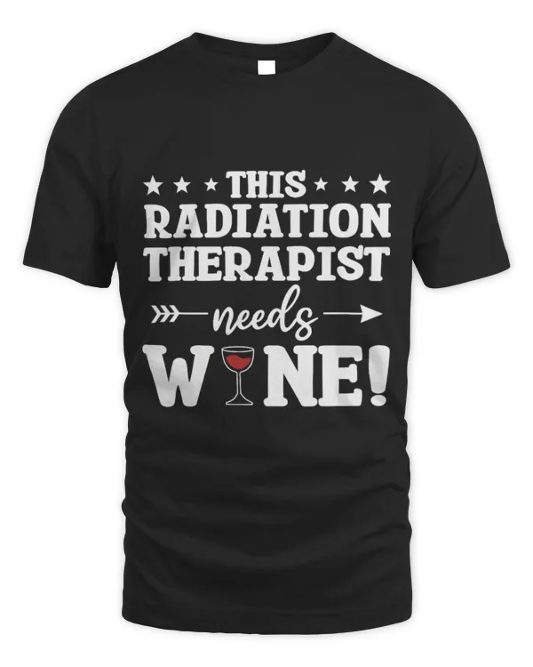 Drinker Wine This Radiation Therapist Needs Wine