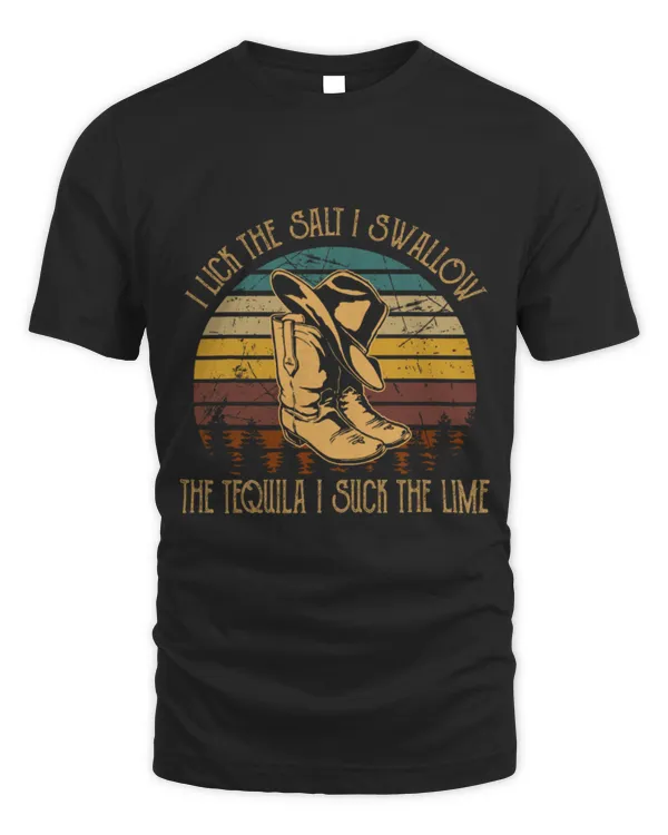 Drinker Wine I Lick Salt Swallow Tequila Suck Lime Boots Cowboy