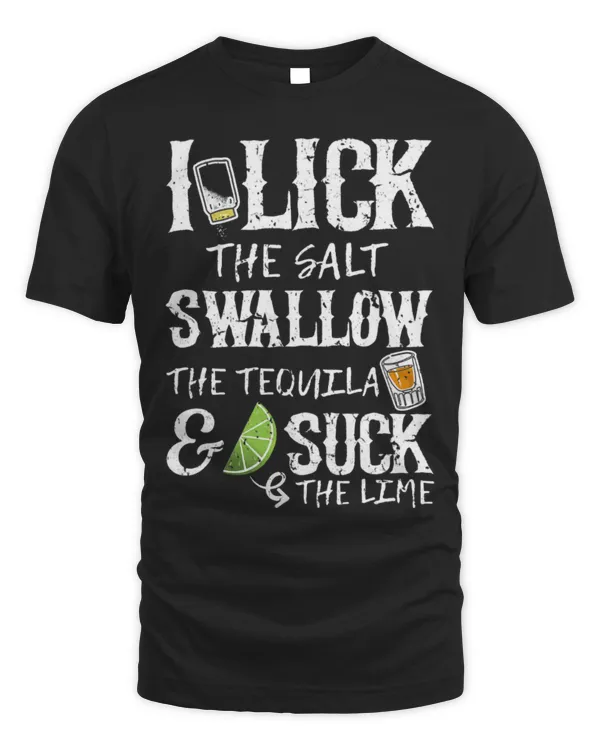 Drinker Wine I Lick Salt Swallow Tequila Suck Lime Cinco De Mayo 1