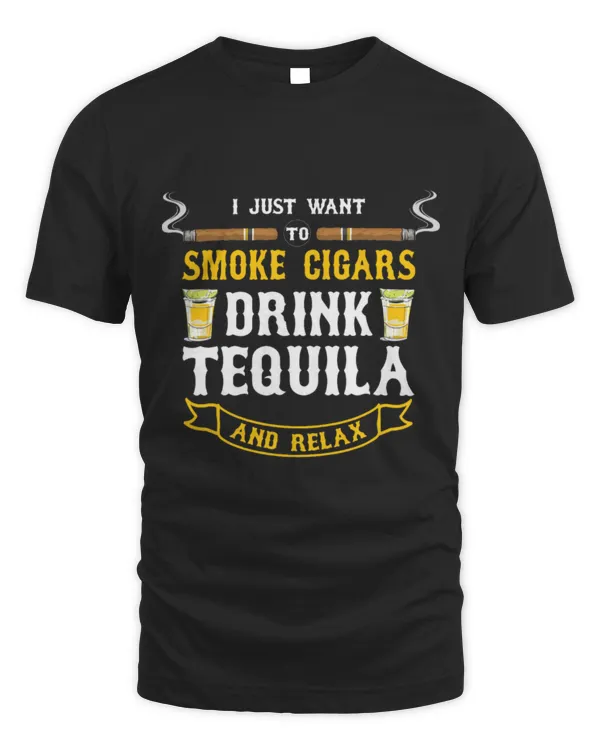 Drinker Wine I just want to smoke cigars drink Tequila and relax Funny 6