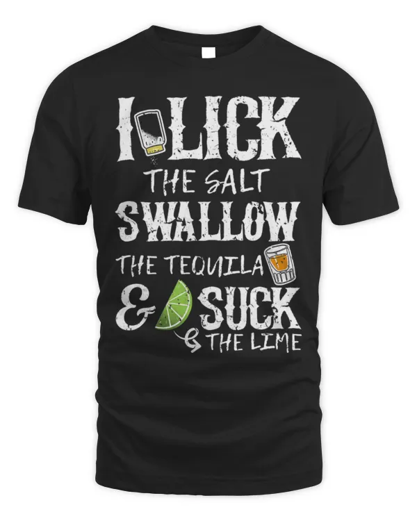 Drinker Wine I Lick Salt Swallow Tequila Suck Lime Cinco De Mayo 2