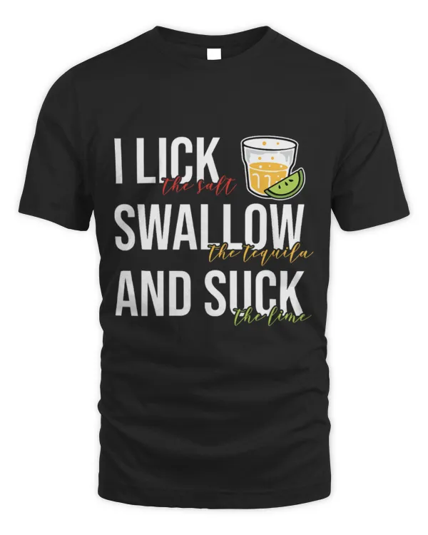 Drinker Wine I Lick Salt Swallow Tequila Suck Lime Cinco De Mayo Drinking