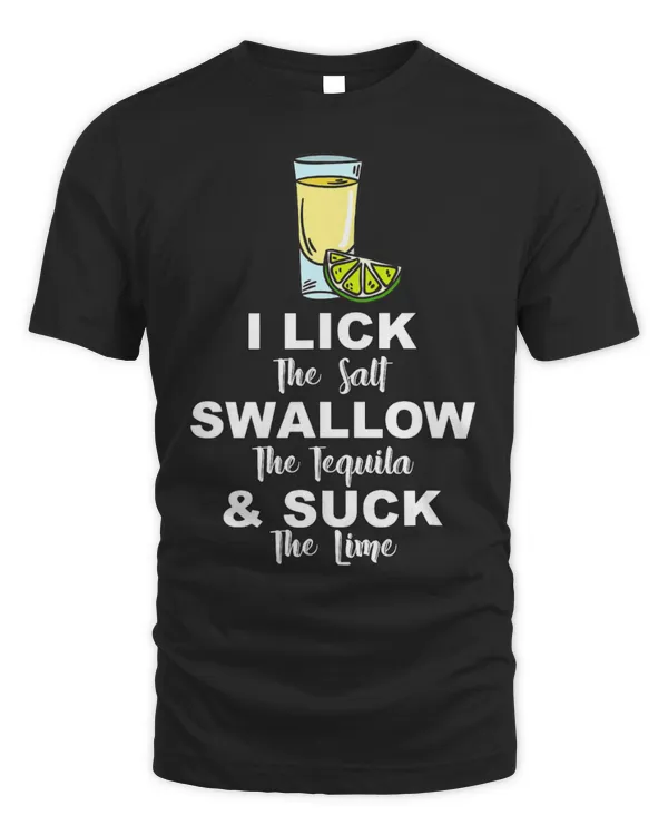 Drinker Wine I Lick Salt Swallow Tequila Suck Lime Cinco De Mayo Mexico 2