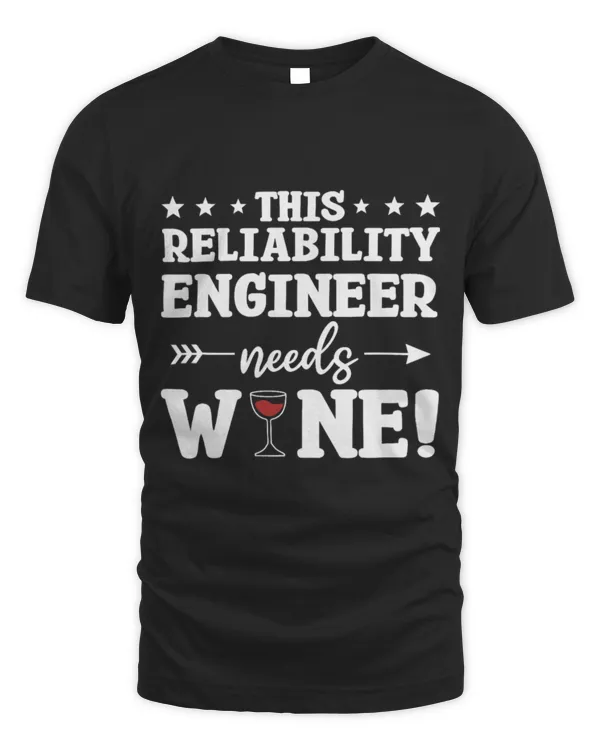 Drinker Wine This Reliability Engineer Needs Wine
