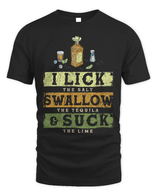 Drinker Wine I Lick Salt Swallow Tequila Suck Lime Cinco De Mayo Mexico 6