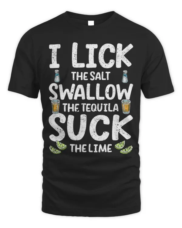 Drinker Wine I Lick Salt Swallow Tequila Suck Lime Cinco De Mayo Mexico 15
