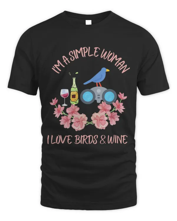 Drinker Wine I m a Simple Woman I love BIRDS WINE Pretty Bird watching 6