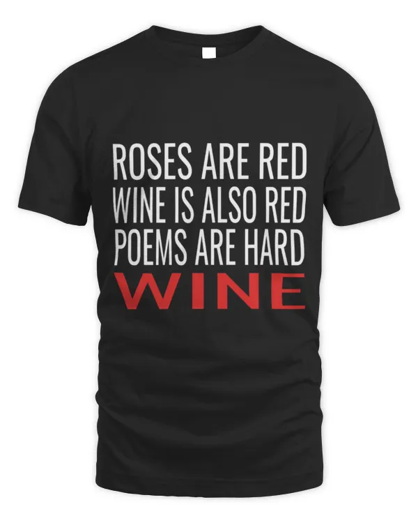 Drinker Wine Roses Are Red Wine Is Also Red Poems Are Hard Wine 7