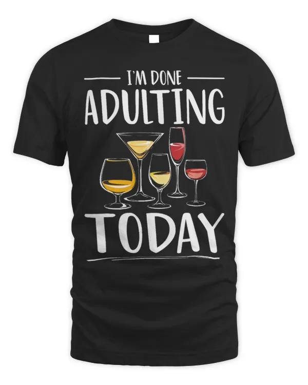 Drinker Wine I m Done Adulting Today Funny Wine Lover 1
