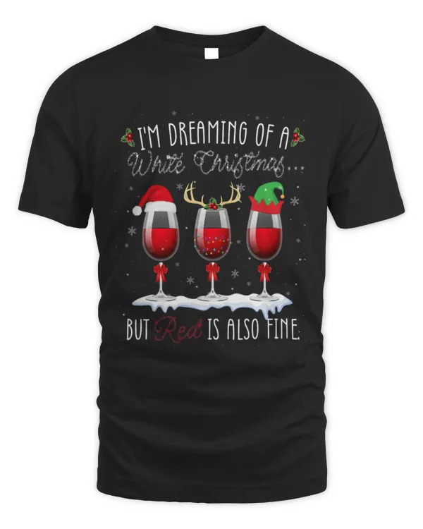 Drinker Wine I m Dreaming of A White Christmas Funny Wine Quote Drinking 3