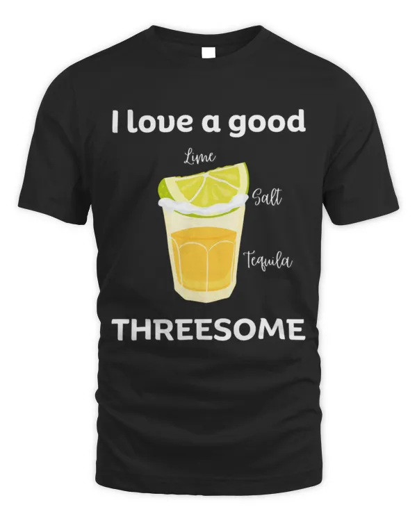Drinker Wine Salt Lime Tequila Love a Good Threesome Bartender Bar Party