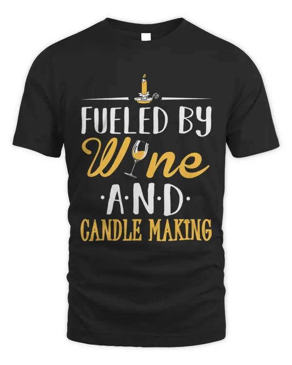 Fueled by Wine and Candle Making T-Shirt