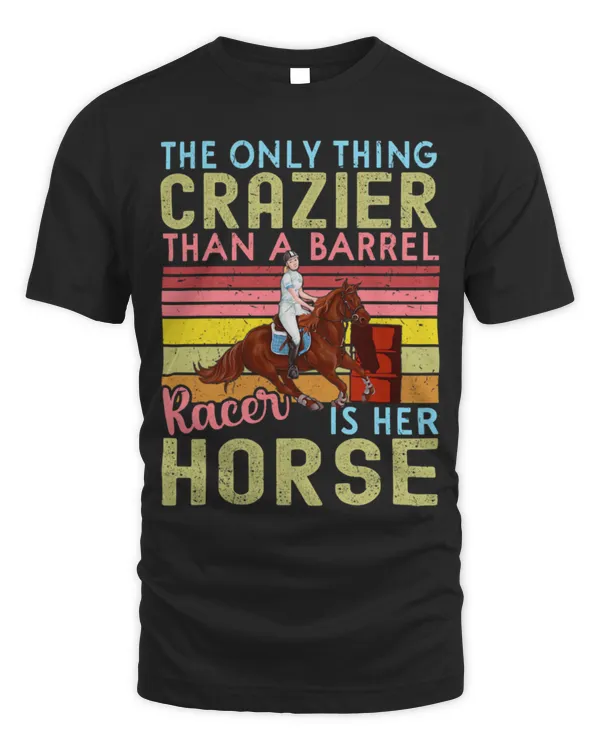 Horse Pet Womens Crazier Than A Barrel Racer Is Her Horse