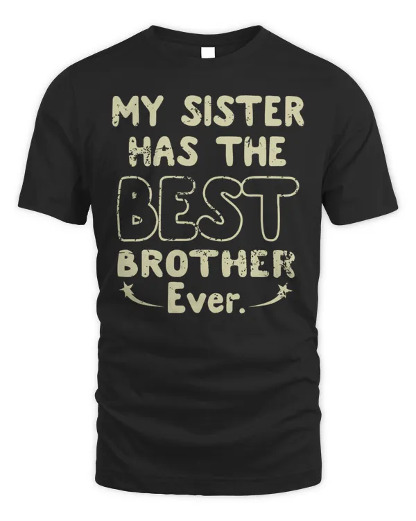 My Sister Has The Best Brother Ever.