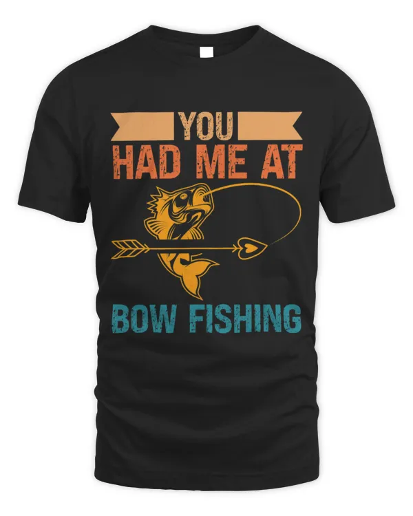 Funny Fisher You Had Me At Bow Fishing Hunting Bowfishing