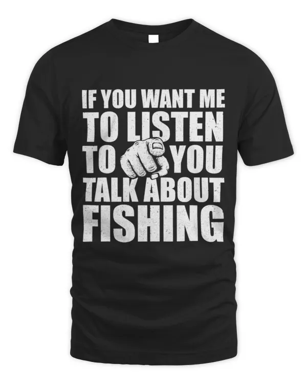 Funny Fisher You Want Me To Listen Talk About Fishing Funny Fisherman 8