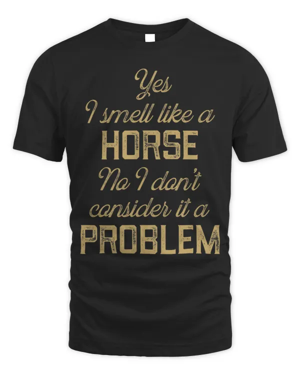 Horse Pet Yes I smell like a horse