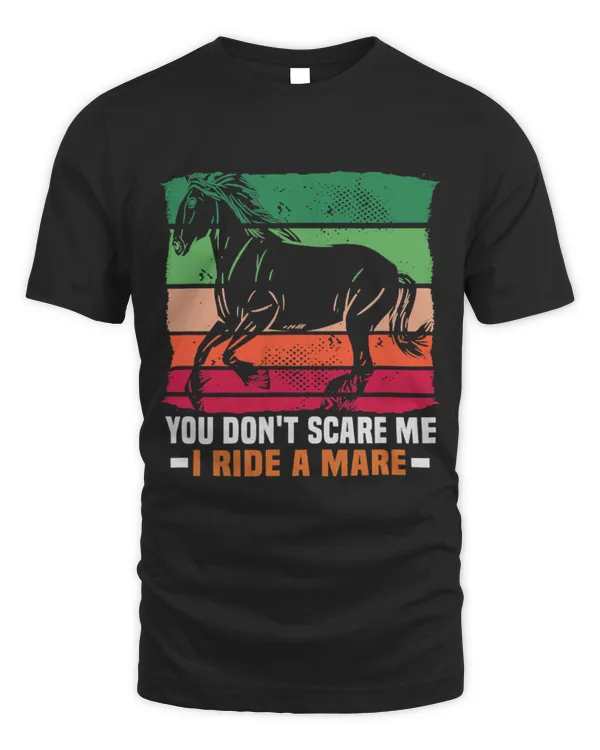 Horse Pet You dont scare me I ride a mare equestrian and horse riding 1