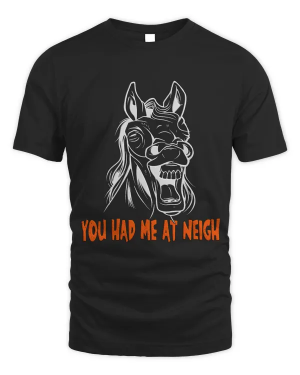 Horse Pet You had me at Neigh Horse 7