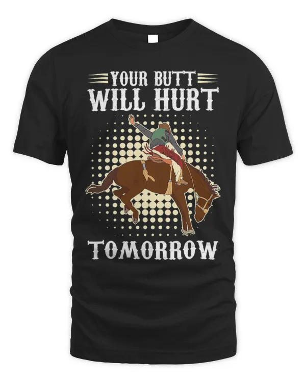 Horse Pet Your butt will hurt tomorrow Cowboy Wild West Horse Country