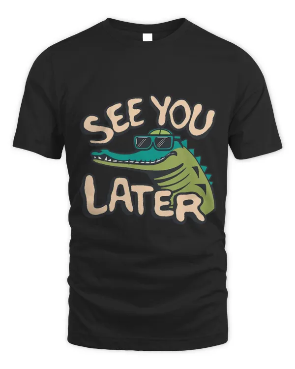 Animal Alligator See You Later Alligator Awesome
