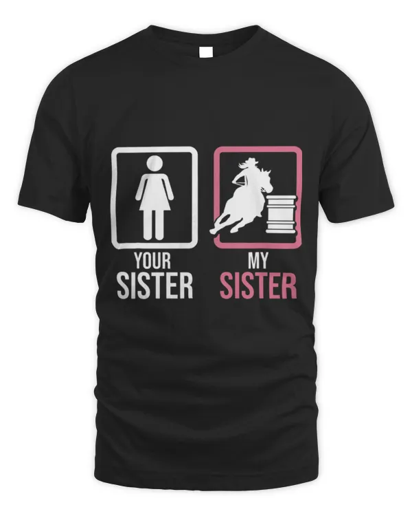 Horse Pet Your Sister My Sister Barrel Rodeo Horse Barrel Racer