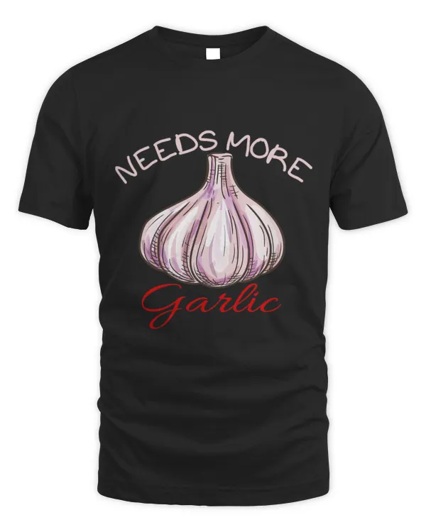 Needs More Garlic Garlicologist Funny Vegan Cook and Chef