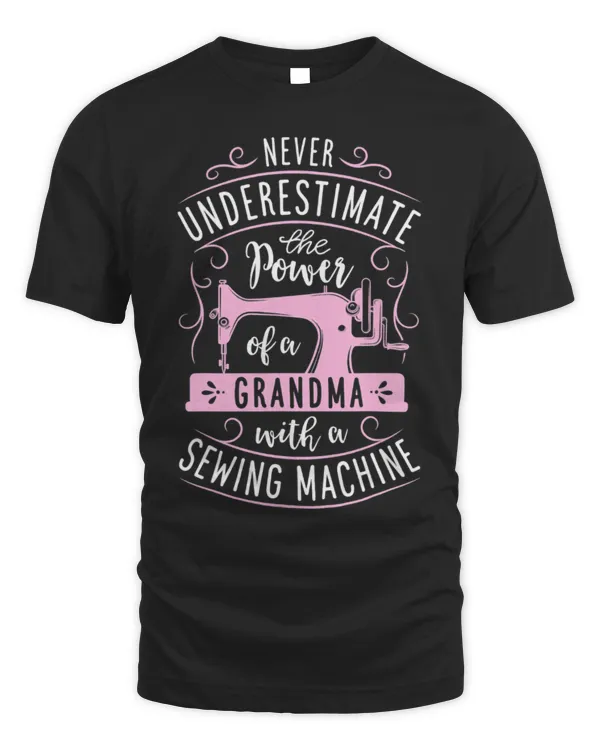 Never Underestimate Grandma with a Sewing Machine Mothers