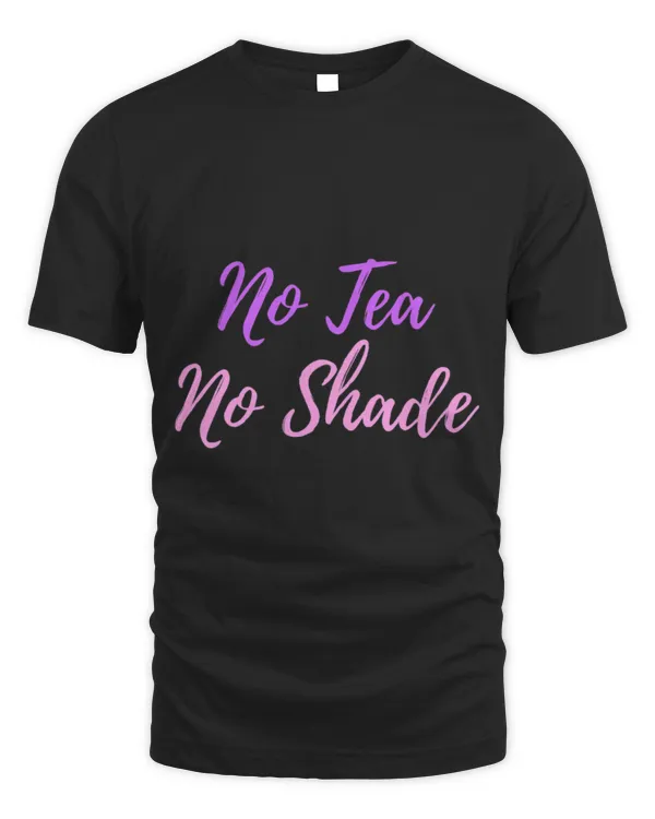 No Tea No Shade Drag Queen