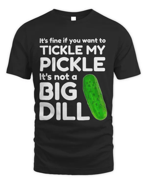 Mens Funny Adult Humor Tickle My Pickle Big Dill Sarcastic Joke T-Shirt (1)