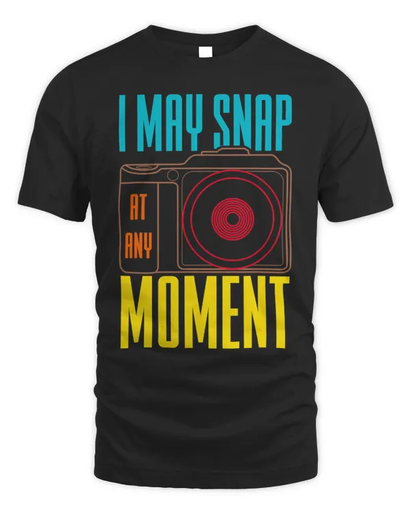 Mens I May Snap At Any Moment Photography Lover Camera Funny T-Shirt