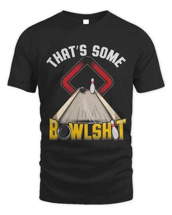 Mens Some Bowlsht Funny Ten Pin 10 Bowling Gift Men's Women's T-Shirt