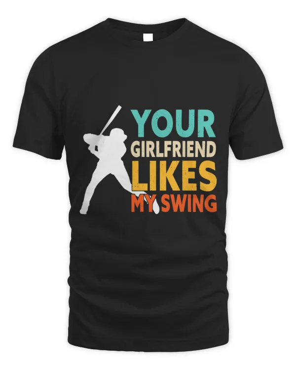 Mens Your Girlfriend Likes My Swing - Retro Baseball Softball Fan T-Shirt (1)